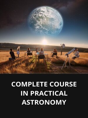 cover image of COMPLETE COURSE IN PRACTICAL ASTRONOMY